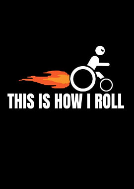 THIS IS HOW I ROLL
