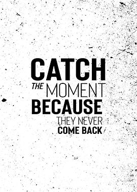Catch The Moment