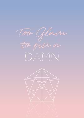 Too glam to give a damn