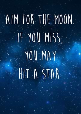 Aim for the moon