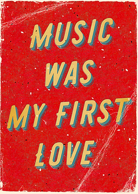 Music was my First Love