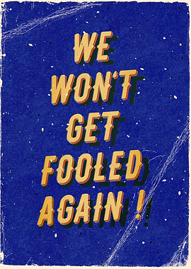 We wont get fooled again