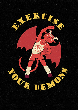 Exercise Your Demons