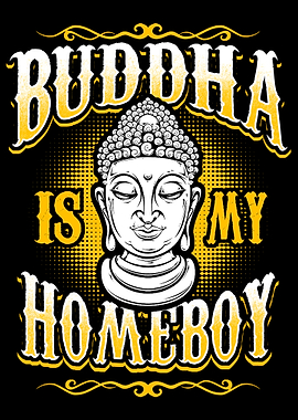 Buddha is my Homeboy