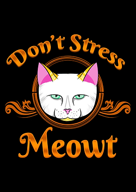 Dont Stress Meowt