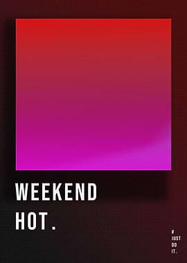 Weekend Hot