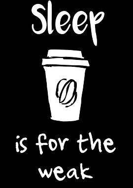 Sleep Is For The Weak 5