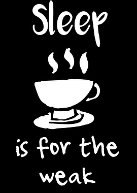 Sleep Is For The Weak 9