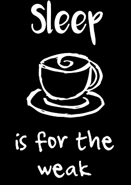 Sleep Is For The Weak 14