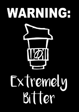 Extremely Bitter Coffee 7