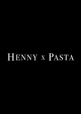 Henny x Pasta