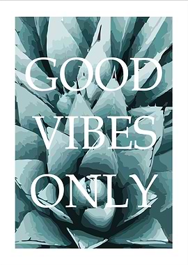 Good Vibes Only