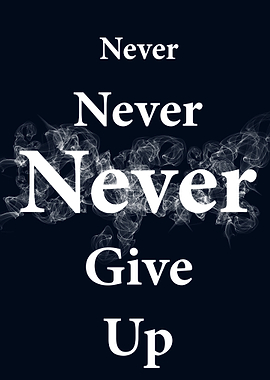 Never give up