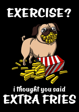 Pug Exercise Extra Fries