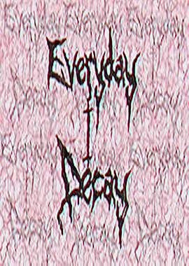 Everyday I Decay In Veins