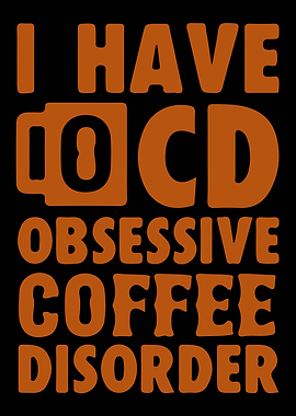 Obsessive Coffee Disorder