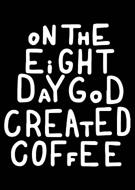 God Created Coffee