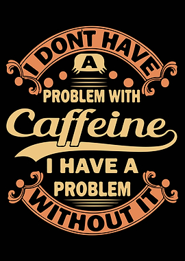 Problem With Caffeine
