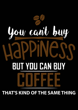 But You Can Buy Coffee