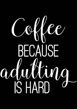 Coffee Because Adulting