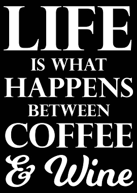 Between Coffee And Wine
