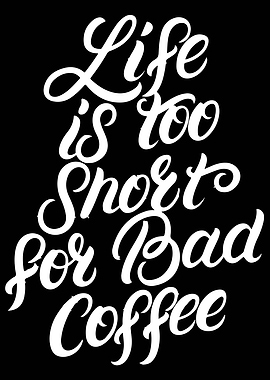 Too Short For Bad Coffee