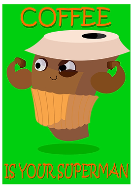 COFFEE IS YOUR SUPERMAN