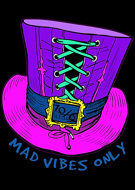 Mad Vibes Only Hatter