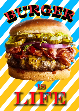 Burger is Life