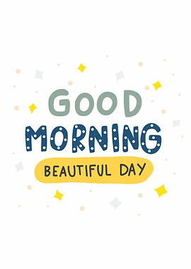 Good morning beautiful day