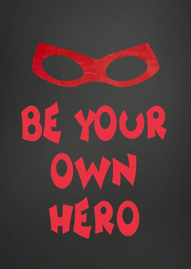 Be Your Own Hero