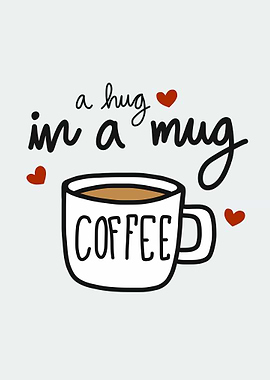 Coffee cup a hug in a mug