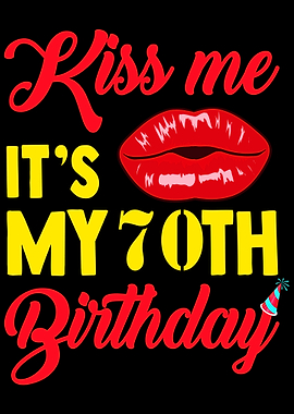 70th Birthday Kiss me