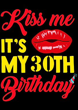 30th Birthday Kiss me