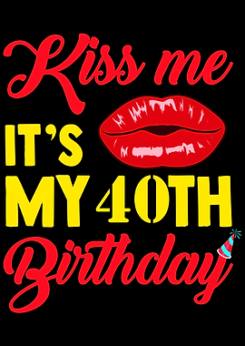 40th Birthday Kiss me