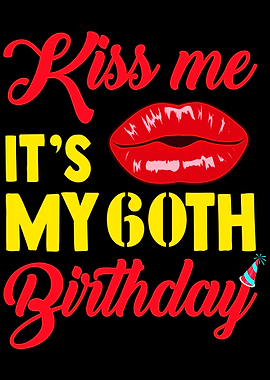 60th Birthday Kiss me