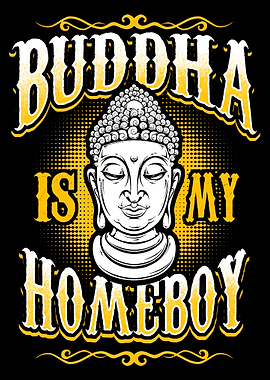 Buddha is my Homeboy