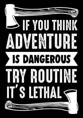 Adventure is dangerous