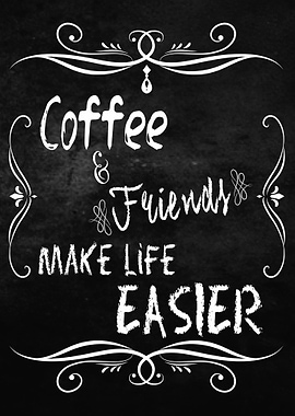 Coffee Friends Make Life
