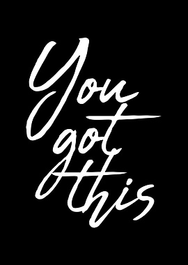 You Got This