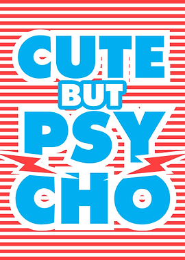 Cute But Psycho