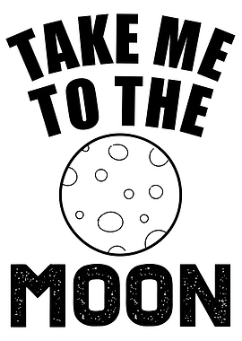 Take me to the moon
