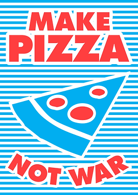 Make Pizza Not War