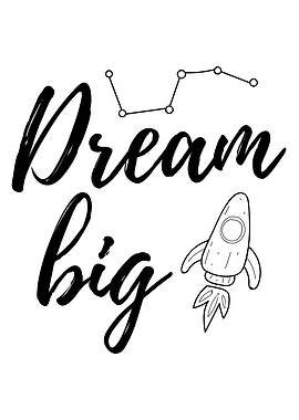 Dream big