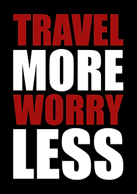 Travel more worry less
