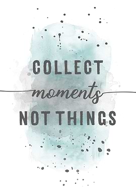 Collect moments not things