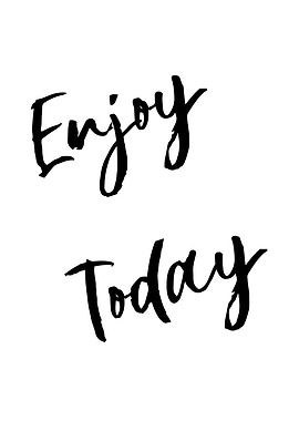 Enjoy today