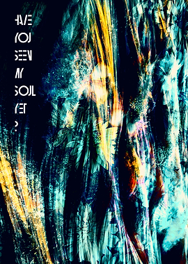 Have you seen my soul yet