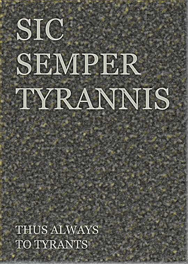 Thus Always To Tyrants