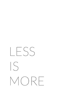 Less is more